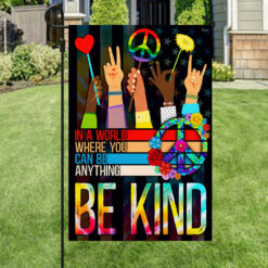 Hippie Flag In A World Where You Can Be Anything Be Kind Flag MLN189F - Garden Flag (11.5″ x 17.5″)